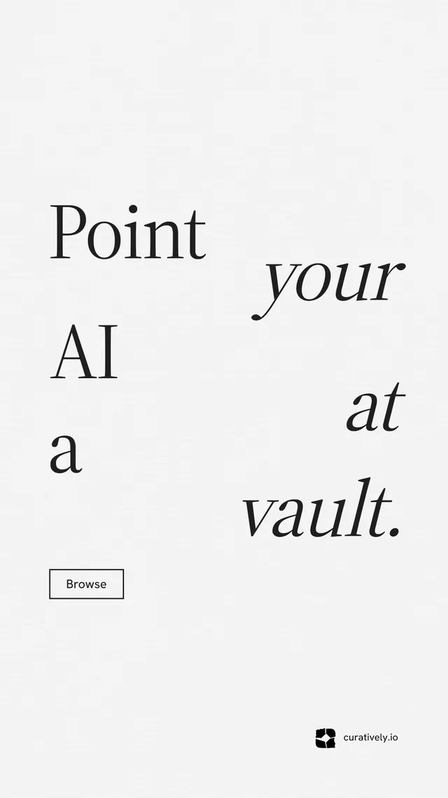 Instagram story for Curatively: "Point your AI at a vault." Editorial style, stacked layout, light palette in white, grey.