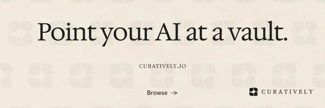 X header for Curatively: "Point your AI at a vault." Editorial style, smallcaps layout, light palette in orange, grey.