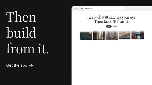 Landscape graphic for Curatively: "Then build from it." Minimal luxury style, browser layout, light palette in white, black.
