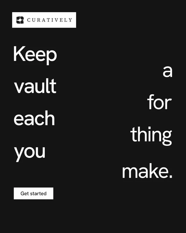 Instagram portrait post for Curatively: "Keep a vault for each thing you make." Swiss style, stacked layout, dark palette in black, grey.
