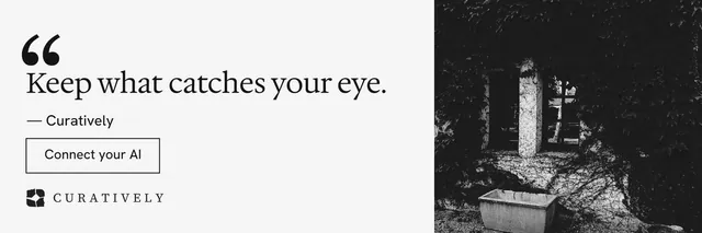 X header for Curatively: "Keep what catches your eye." Editorial style, quote layout, light palette in white, black, grey.