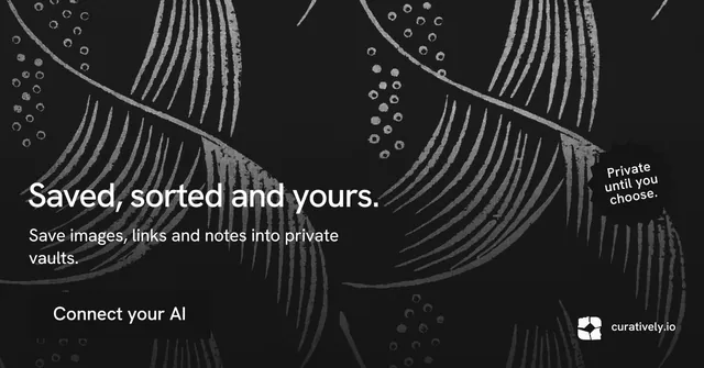 Social ad for Curatively: "Saved, sorted and yours." Swiss style, sticker layout, dark palette in black, grey.