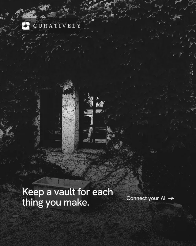 Instagram portrait post for Curatively: "Keep a vault for each thing you make." Editorial style, image led layout, dark palette in black, grey.