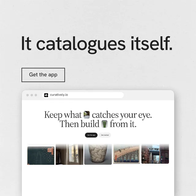 Instagram post for Curatively: "It catalogues itself." Editorial style, browser layout, light palette in white, grey.