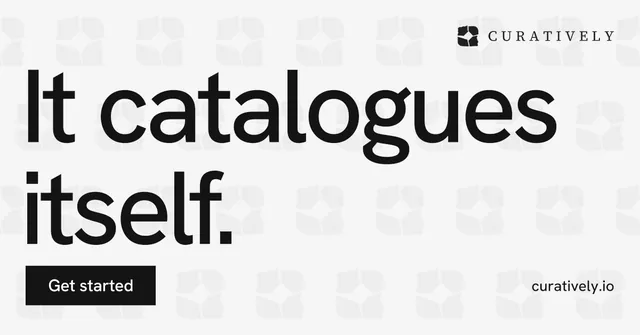 Social ad for Curatively: "It catalogues itself." Swiss style, poster layout, light palette in white, grey.