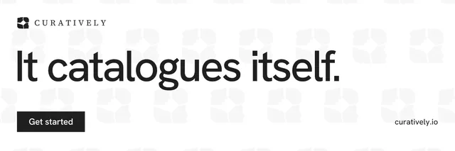 X header for Curatively: "It catalogues itself." Swiss style, poster layout, light palette in white, grey.