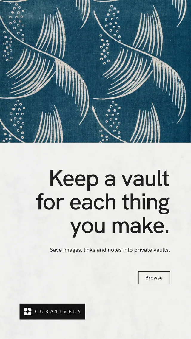 Instagram story for Curatively: "Keep a vault for each thing you make." Editorial style, right layout, light palette in blue, white, grey.