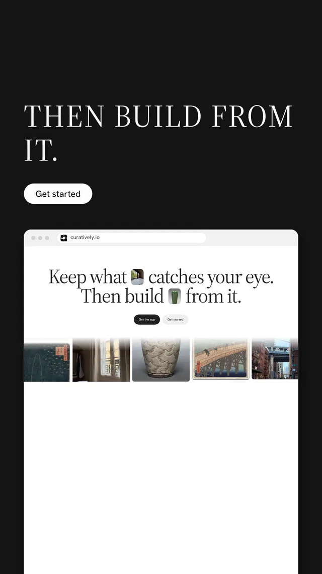 Instagram story for Curatively: "Then build from it." Photo poster style, browser layout, light palette in white, black, grey.