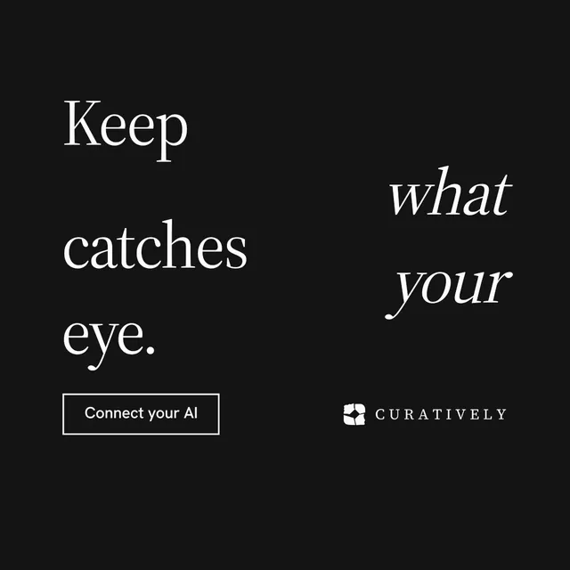 Instagram post for Curatively: "Keep what catches your eye." Editorial style, stacked layout, dark palette in black.