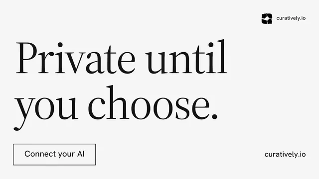 Landscape graphic for Curatively: "Private until you choose." Editorial style, poster layout, light palette in white, grey.