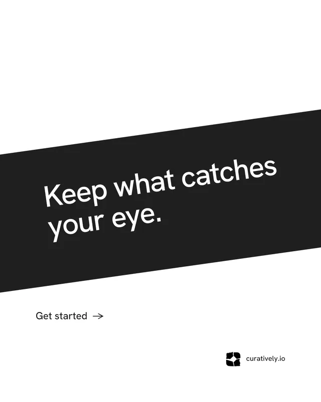 Instagram portrait post for Curatively: "Keep what catches your eye." Minimal luxury style, diagonal layout, light palette in white, black.