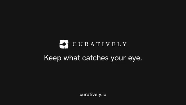 Landscape graphic for Curatively: "Keep what catches your eye." Minimal luxury style, end card layout, dark palette in black.
