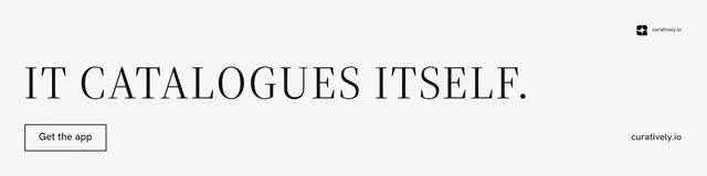 LinkedIn banner for Curatively: "It catalogues itself." Editorial style, poster layout, light palette in white, grey.
