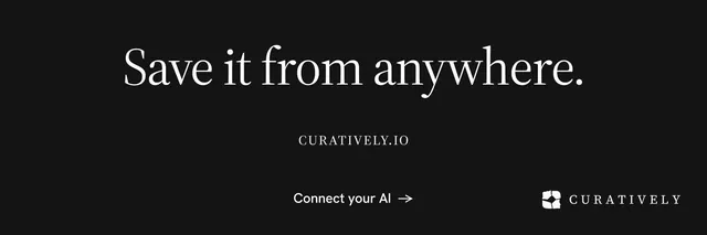 X header for Curatively: "Save it from anywhere." Photo poster style, smallcaps layout, dark palette in black.