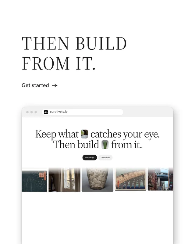 Instagram portrait post for Curatively: "Then build from it." Minimal luxury style, browser layout, light palette in white, grey.