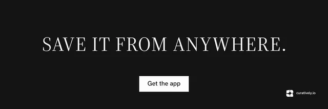 X header for Curatively: "Save it from anywhere." Split block style, centred layout, dark palette in black.