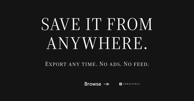 Social ad for Curatively: "Save it from anywhere." Photo poster style, smallcaps layout, dark palette in black.