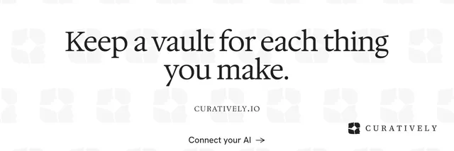 X header for Curatively: "Keep a vault for each thing you make." Swiss style, smallcaps layout, light palette in white, grey.