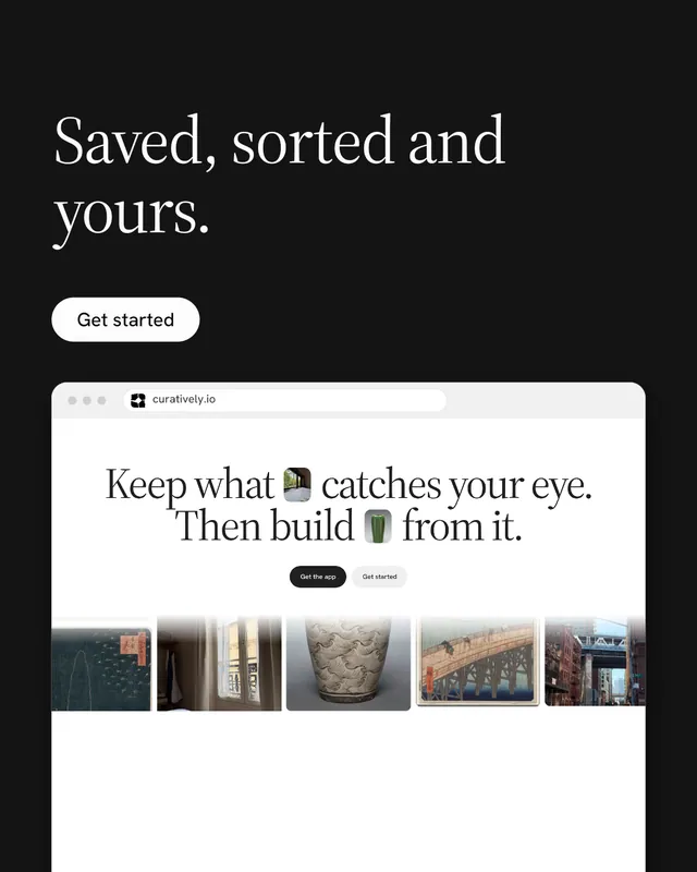 Instagram portrait post for Curatively: "Saved, sorted and yours." Photo poster style, browser layout, light palette in black, white, grey.