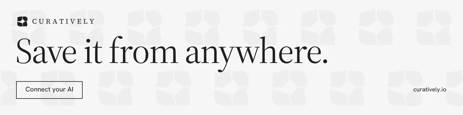 LinkedIn banner for Curatively: "Save it from anywhere." Editorial style, poster layout, light palette in white, grey.