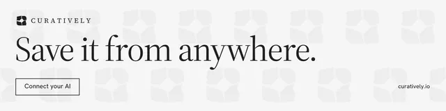 LinkedIn banner for Curatively: "Save it from anywhere." Editorial style, poster layout, light palette in white, grey.