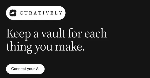 Social ad for Curatively: "Keep a vault for each thing you make." Photo poster style, announce layout, dark palette in black, white.