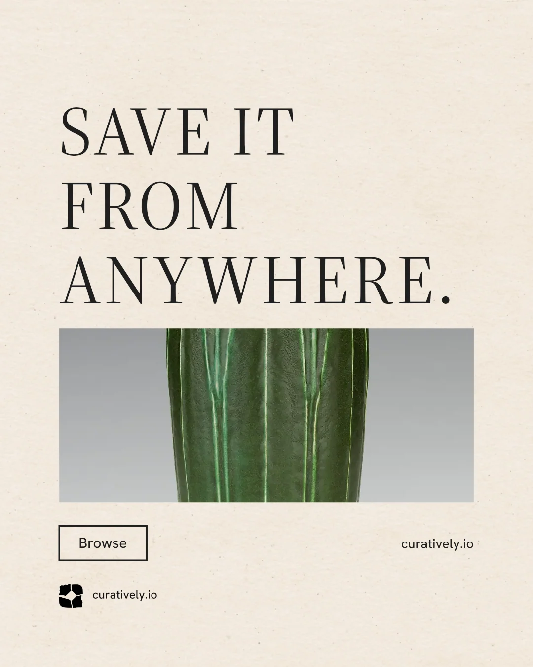 Instagram portrait post for Curatively: "Save it from anywhere." Editorial style, poster layout, light palette in orange, grey.