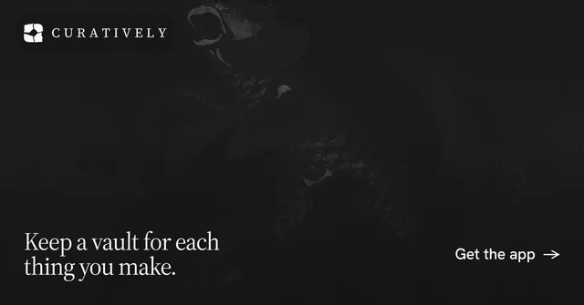 Social ad for Curatively: "Keep a vault for each thing you make." Editorial style, image led layout, dark palette in black.