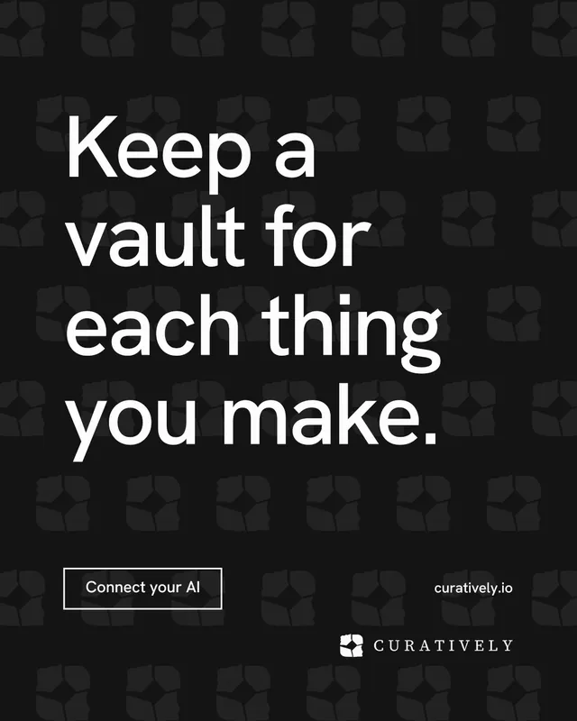 Instagram portrait post for Curatively: "Keep a vault for each thing you make." Editorial style, poster layout, dark palette in black, grey.