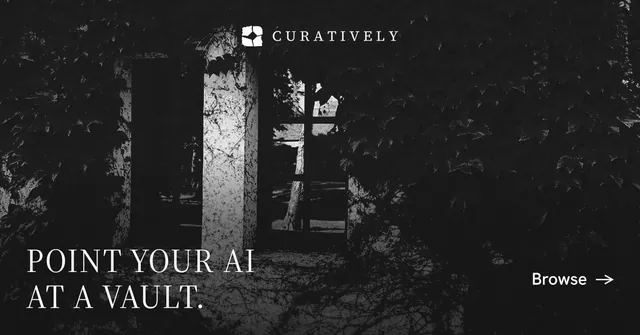 Social ad for Curatively: "Point your AI at a vault." Editorial style, image led layout, dark palette in black, grey.
