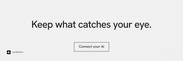 X header for Curatively: "Keep what catches your eye." Editorial style, centred layout, light palette in white.