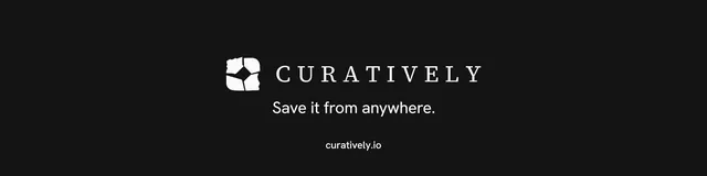 LinkedIn banner for Curatively: "Save it from anywhere." Editorial style, end card layout, dark palette in black.