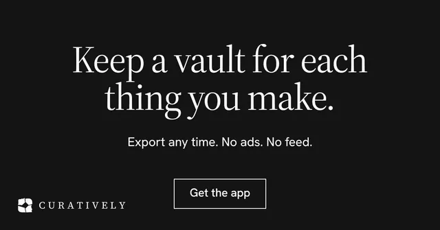 Social ad for Curatively: "Keep a vault for each thing you make." Editorial style, centred layout, dark palette in black.