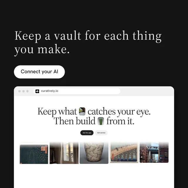 Instagram post for Curatively: "Keep a vault for each thing you make." Photo poster style, browser layout, light palette in black, white, grey.