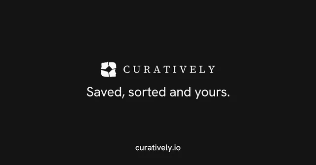 Social ad for Curatively: "Saved, sorted and yours." Swiss style, end card layout, dark palette in black.