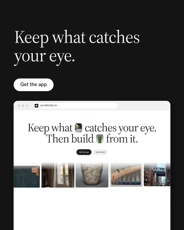 Instagram portrait post for Curatively: "Keep what catches your eye." Photo poster style, browser layout, light palette in black, white, grey.