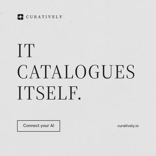 Instagram post for Curatively: "It catalogues itself." Editorial style, poster layout, light palette in white, grey.