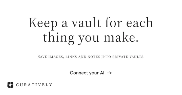 Social ad for Curatively: "Keep a vault for each thing you make." Minimal luxury style, smallcaps layout, light palette in white.