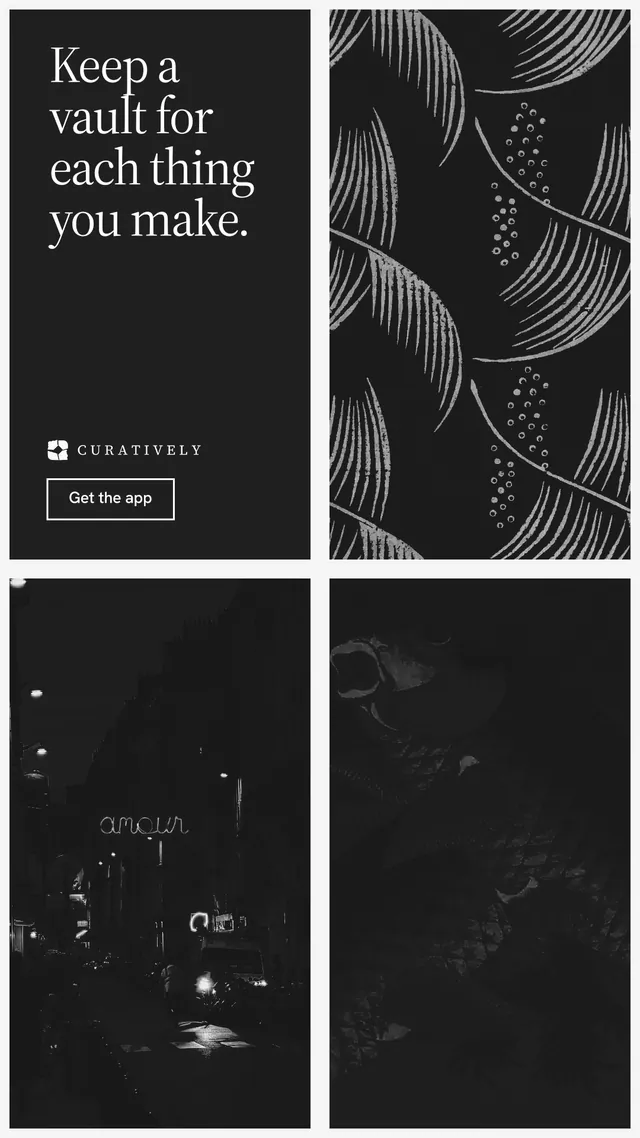 Instagram story for Curatively: "Keep a vault for each thing you make." Editorial style, collage layout, dark palette in black, grey.