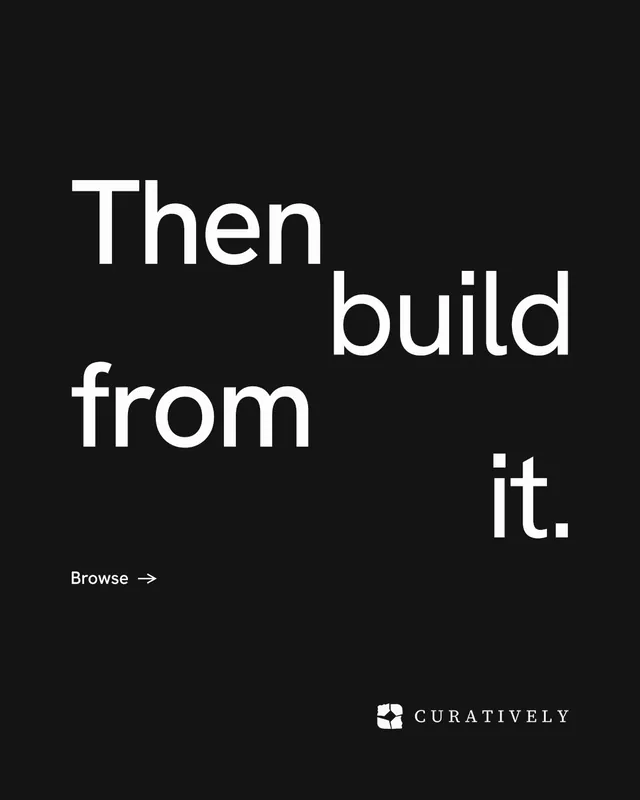 Instagram portrait post for Curatively: "Then build from it." Minimal luxury style, stacked layout, dark palette in black.