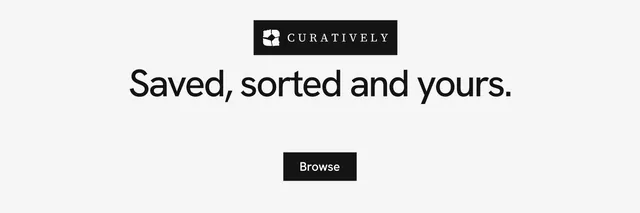 X header for Curatively: "Saved, sorted and yours." Swiss style, centred layout, light palette in white.