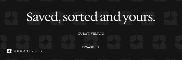 X header for Curatively: "Saved, sorted and yours." Minimal luxury style, smallcaps layout, dark palette in black, grey.