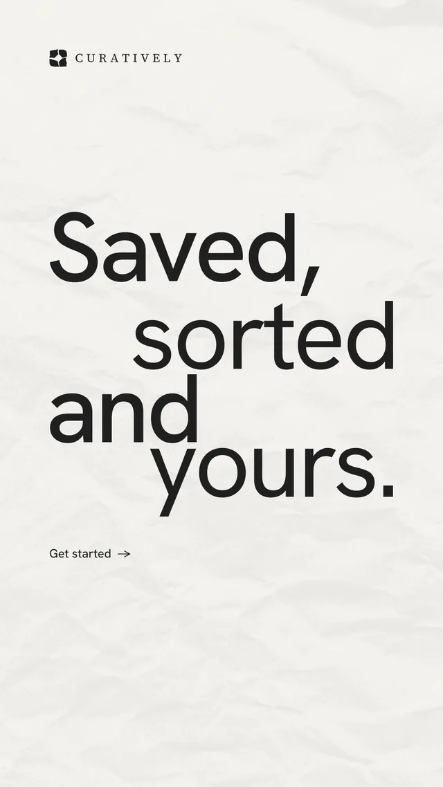 Instagram story for Curatively: "Saved, sorted and yours." Minimal luxury style, stacked layout, light palette in white, grey.