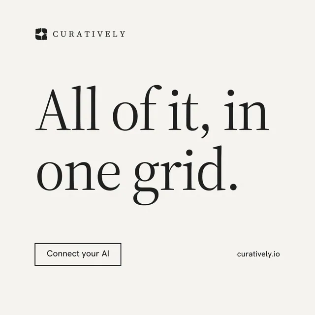 Instagram post for Curatively: "All of it, in one grid." Editorial style, poster layout, light palette in white, grey.