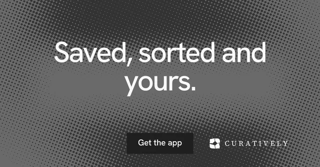 Social ad for Curatively: "Saved, sorted and yours." Swiss style, centred layout, dark palette in grey, black.