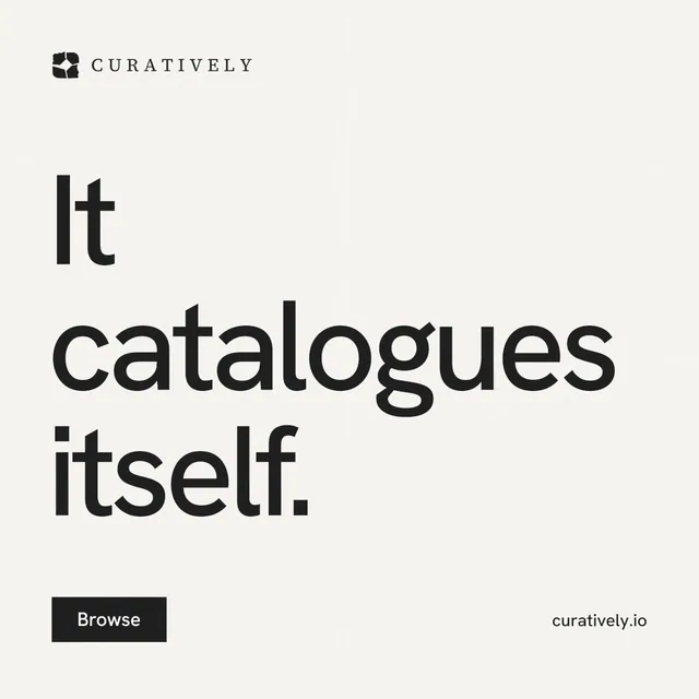 Instagram post for Curatively: "It catalogues itself." Swiss style, poster layout, light palette in white, grey.