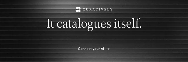 X header for Curatively: "It catalogues itself." Minimal luxury style, centred layout, dark palette in black, grey.