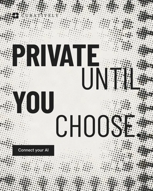 Instagram portrait post for Curatively: "Private until you choose." Retro print style, stacked layout, light palette in grey, white.