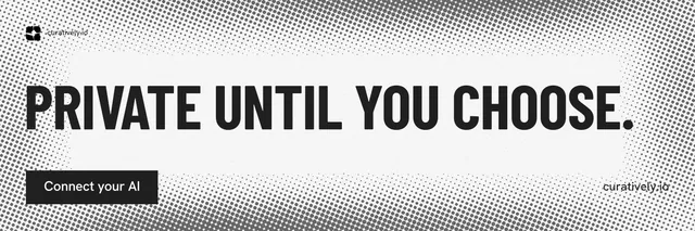 X header for Curatively: "Private until you choose." Retro print style, poster layout, light palette in grey, white.