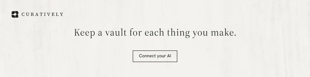 LinkedIn banner for Curatively: "Keep a vault for each thing you make." Editorial style, centred layout, light palette in white.